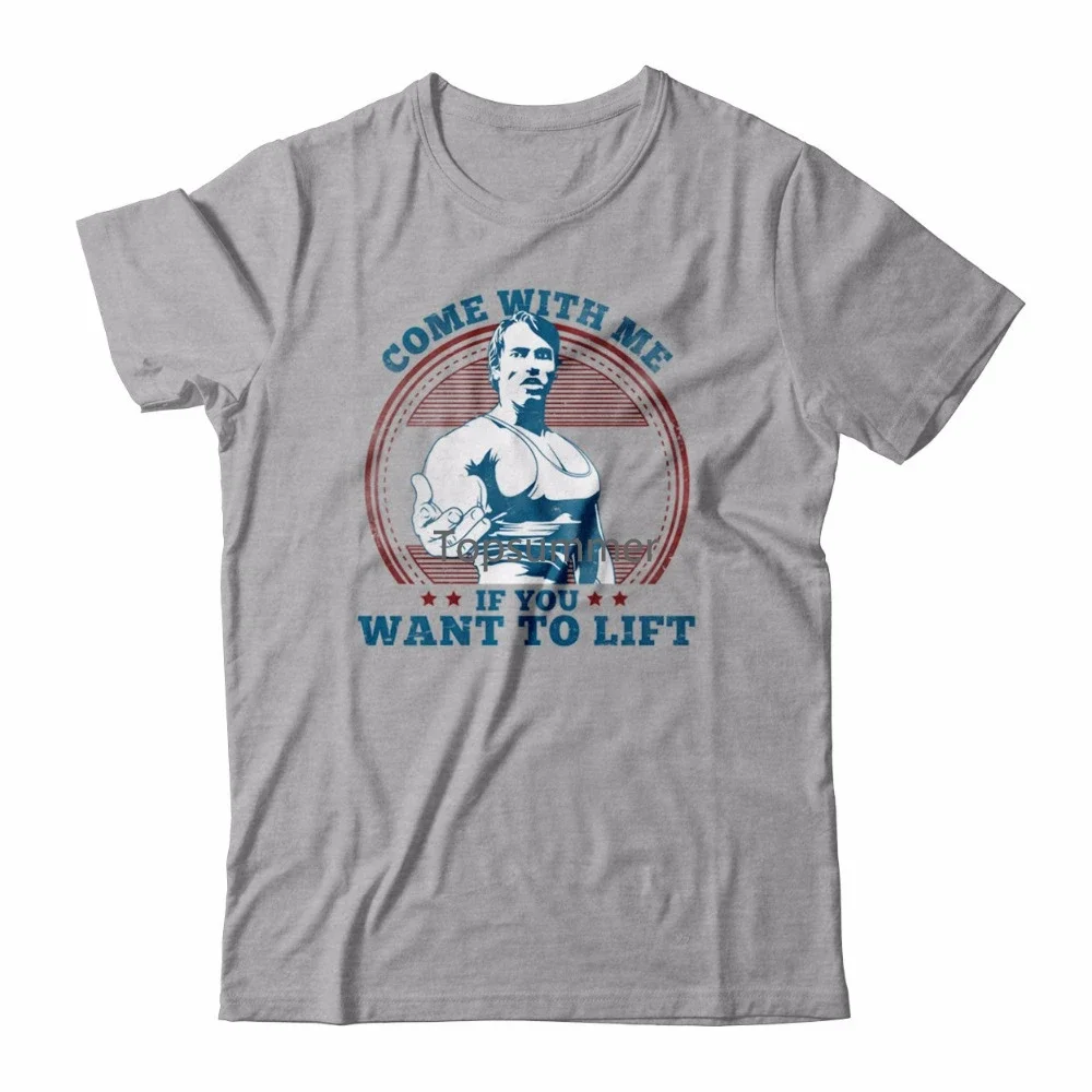 Arnold Schwarzenegger T-Shirt Men Come With Me If You Want To Lift Gift Casual Printed T Shirt Usa Plus Sizes S To 3Xl