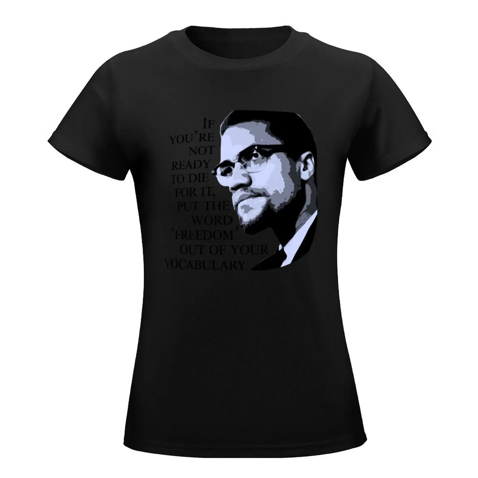 Malcolm X - 'If You're Not Ready to Die For It' T-Shirt shirts graphic tees quick drying t-shirt dress for Women long