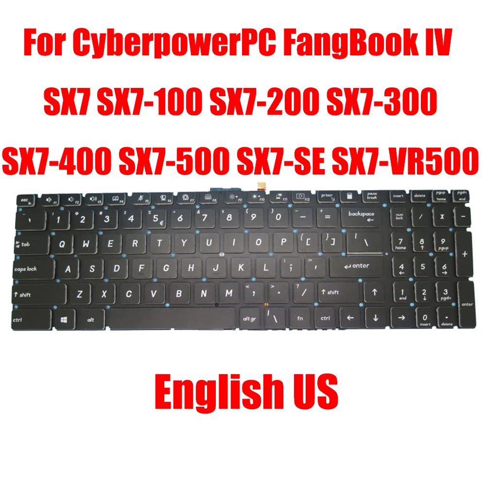 

English US Laptop Keyboard For CyberpowerPC FangBook IV SX7 SX7-100 SX7-200 SX7-300 SX7-400 SX7-500 SX7-SE SX7-VR500