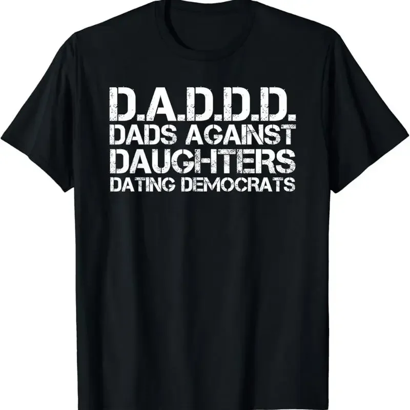DAD AGAINST DAUGHTERS DATING DEMOCRATS T Shirt Funny