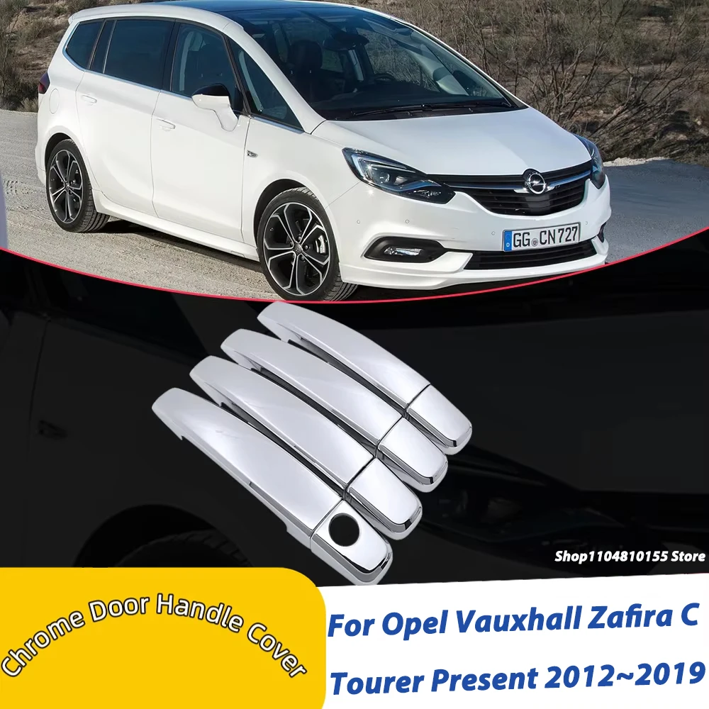 

For Opel Vauxhall Zafira C Tourer Present 2012~2019 Chrome Door Handle Cover Exterior Trim Car Accessories 2013 2014 2015 2016
