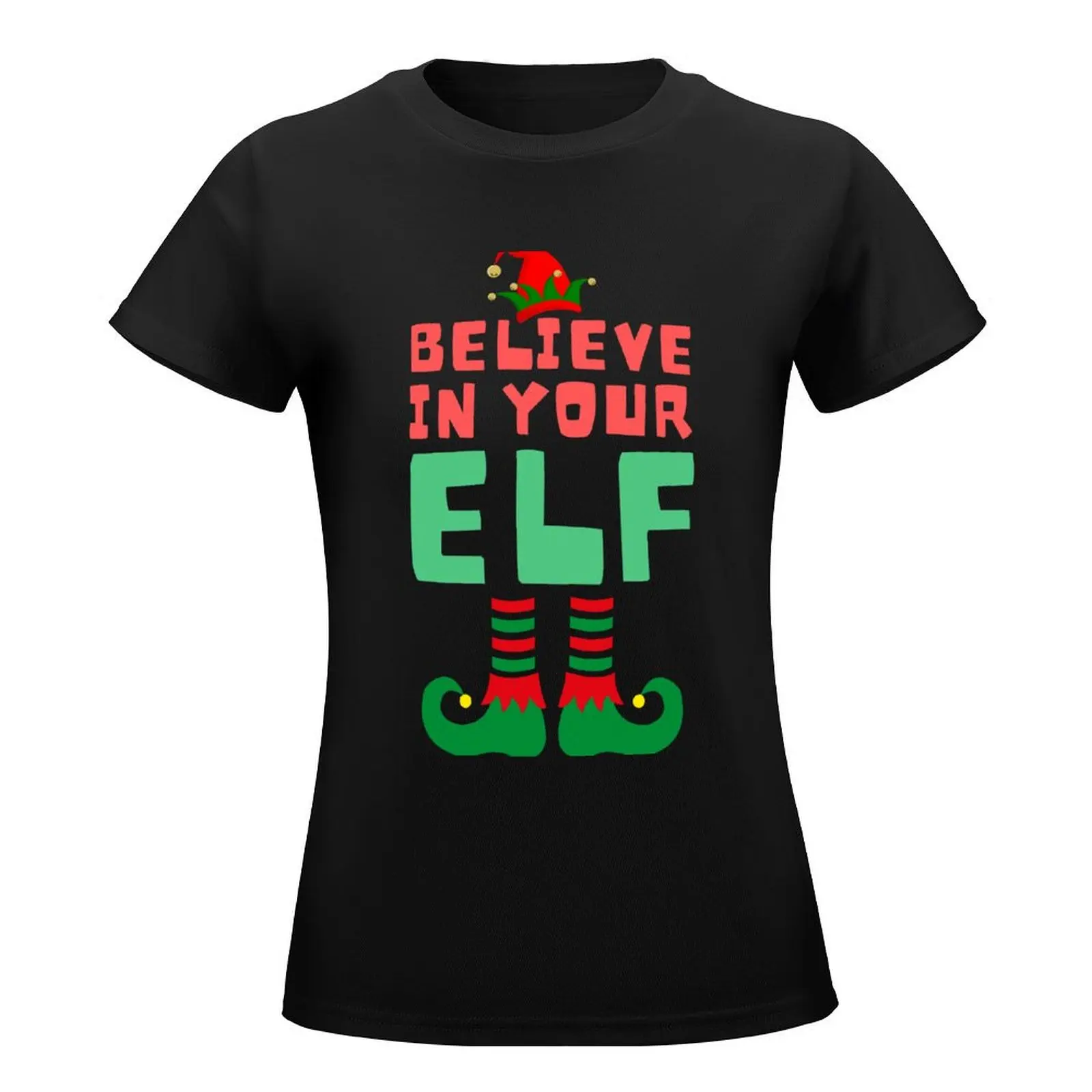 Believe in your Elf T-Shirt lady clothes tops workout shirts for Women