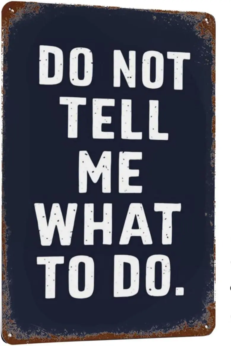Retro Metal Tin Sign Do not Tell Me What to Do Funny Novelty Bathroom Garage Bar Decor Metal Wall Art Tin Signs For Women M sign