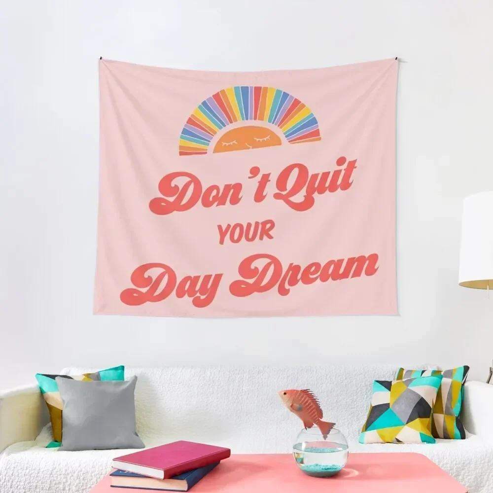 Don't quit your day Dream Tapestry Decoration Bedroom Wall Decor Tapestry