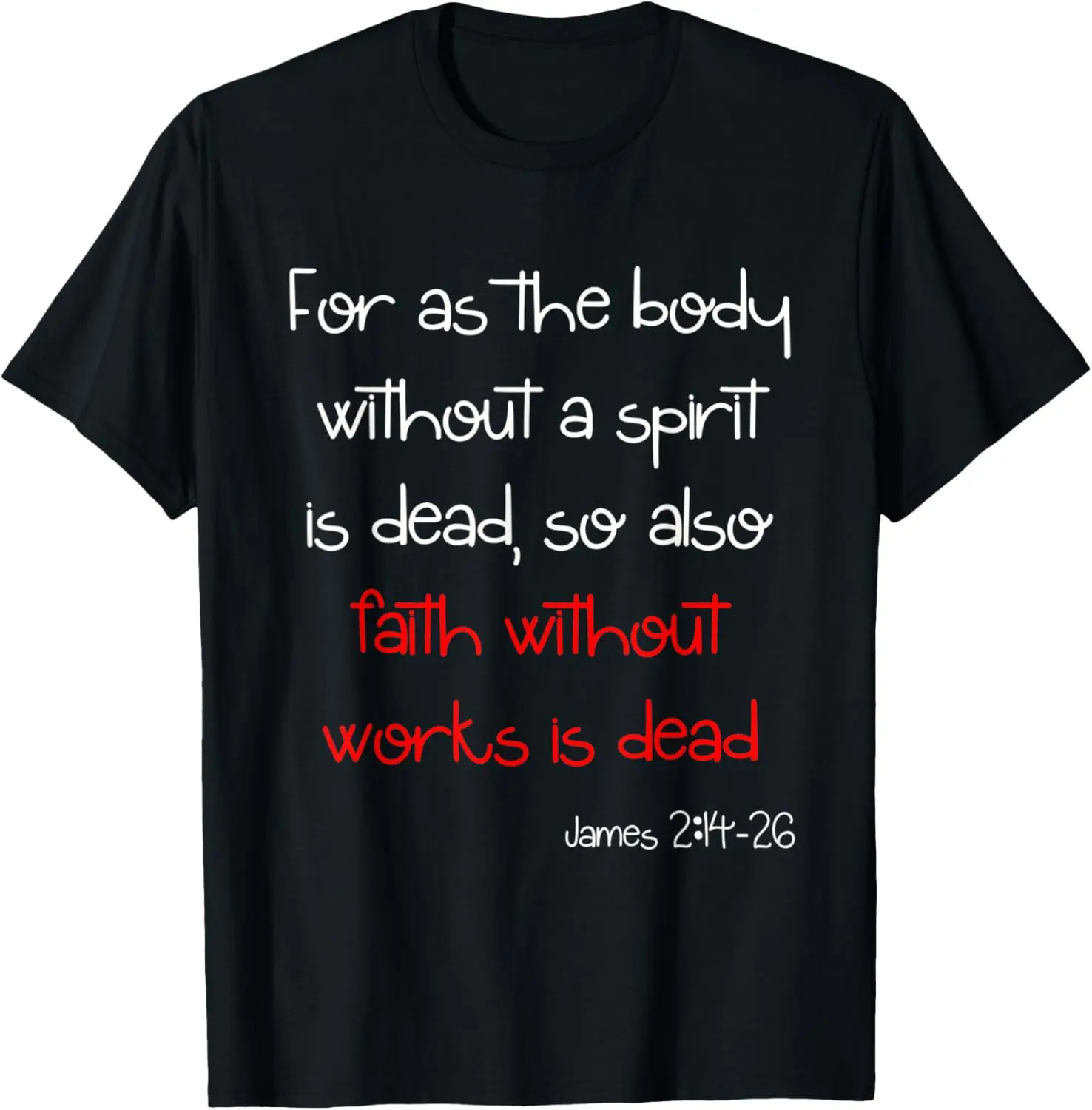 Faith without works is dead T-Shirt