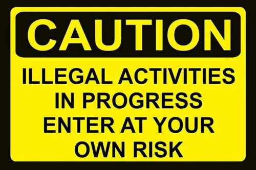 Caution illegal activities in progress enter at your own risk Tin Sign 8 x 12