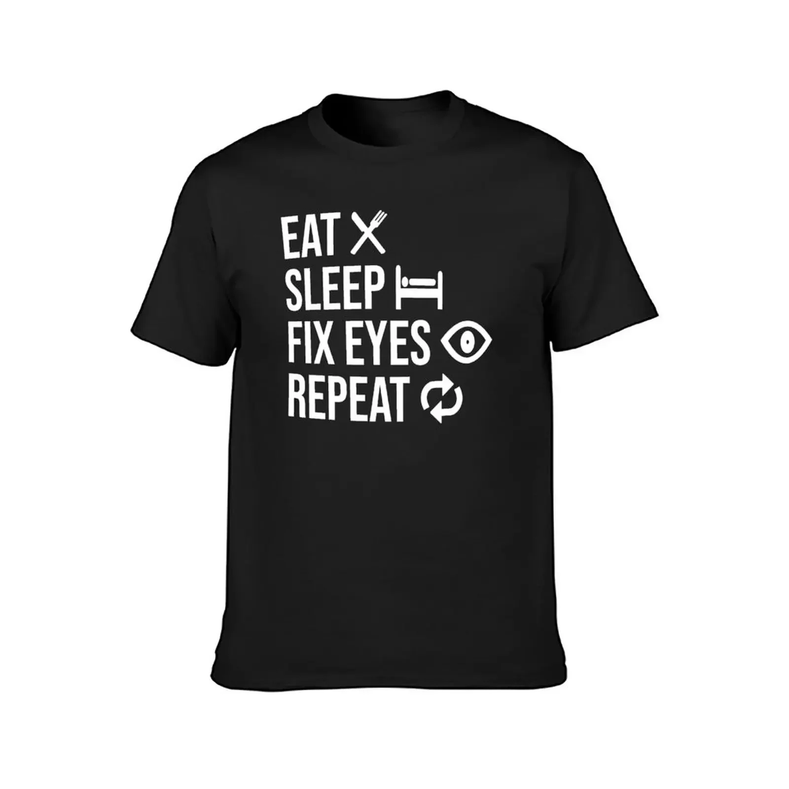 Eat Sleep Fix Eyes Repeat Funny Ophthalmologist T-Shirt sublime designer shirts men t shirt