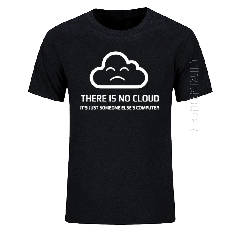 Geek Men Funny T Shirt Summer There Is No Cloud Cotton O-Neck Oversized It Is Someone Else's Computer T-Shirt