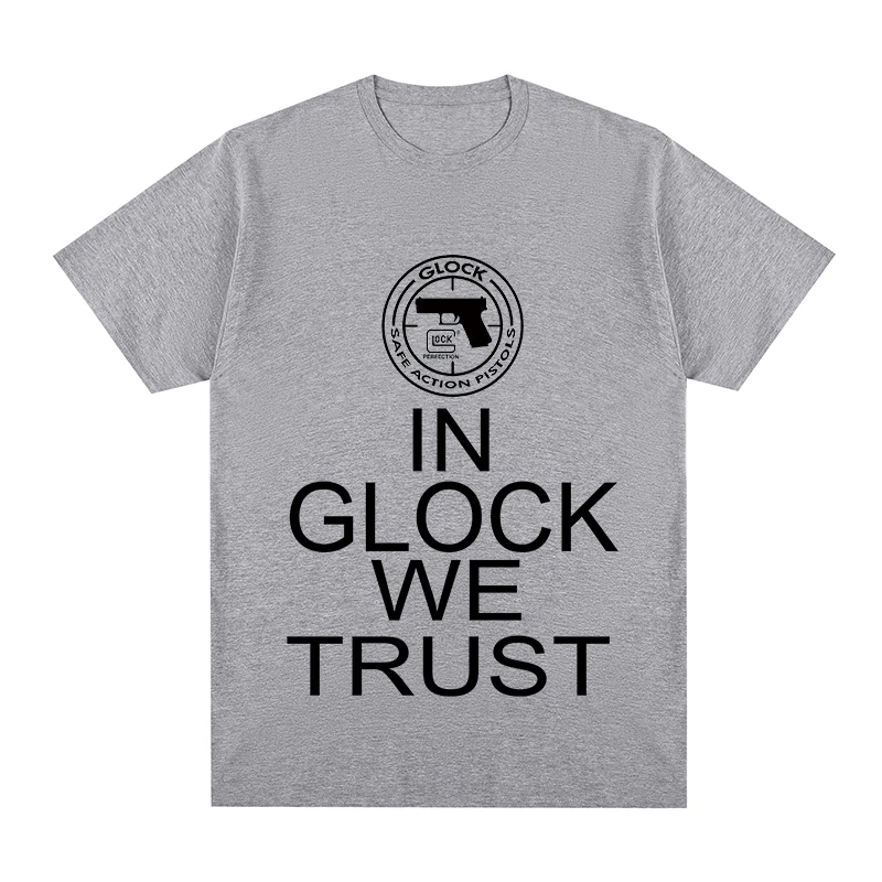 In Glock We Trust safe action Pistol Weapon Handgun Cool t-shirt Cotton Men T shirt New TEE TSHIRT Womens tops