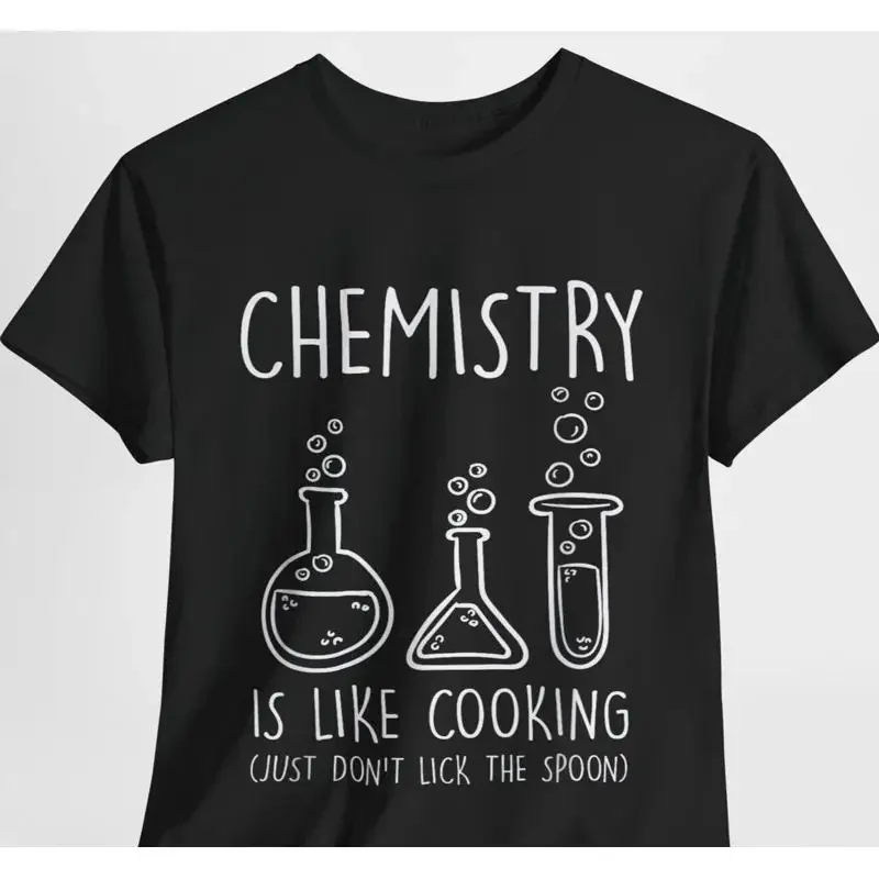 Chemistry is like cooking chemists laboratories chemistry students T Shirt