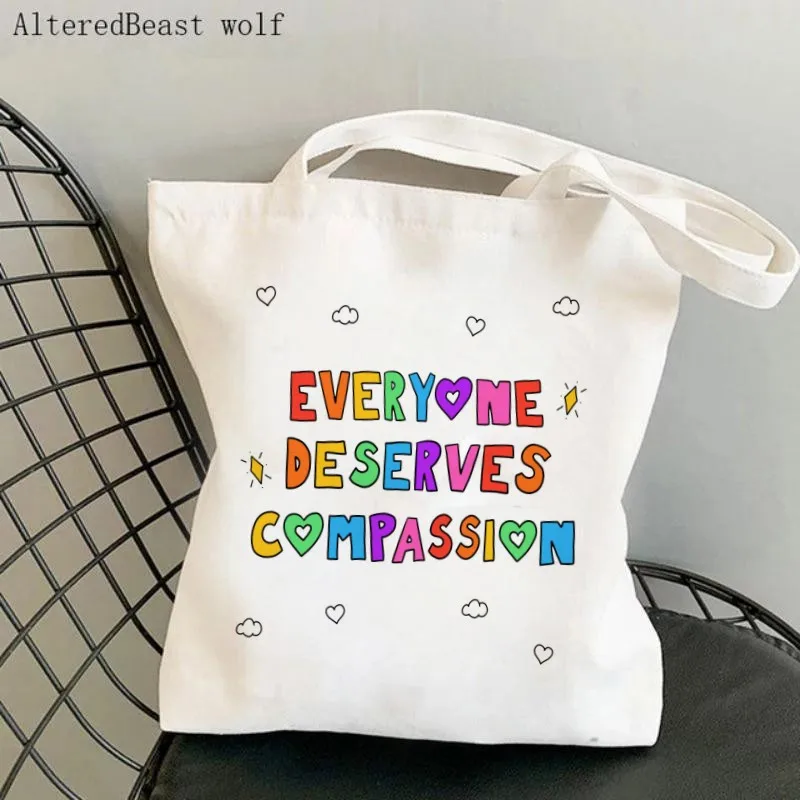 

Women Shopper bag Everyone Deserves Compassion Printed Bag Harajuku Shopping Canvas Shopper Bag girl Tote Shoulder Bag