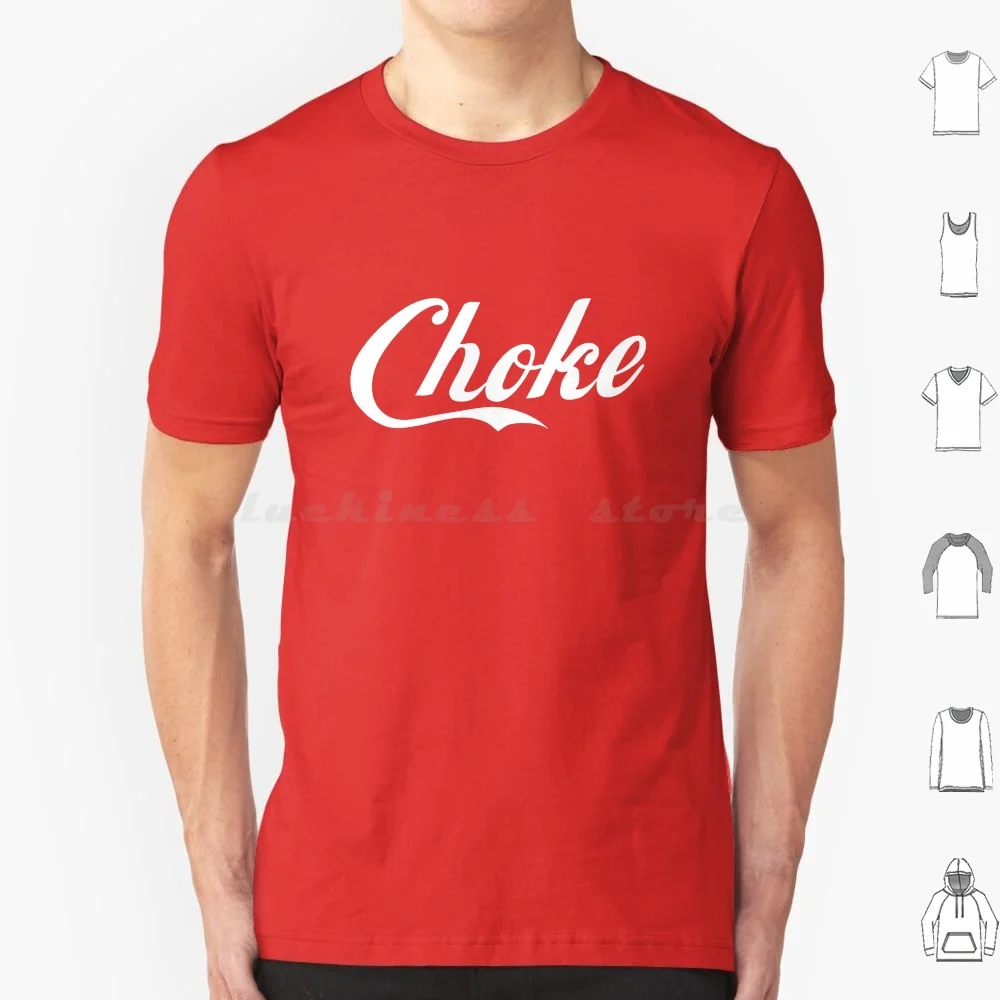 Choke Coke Funny Meme T Shirt Men Women Kids 6Xl Choke Coke Funny Fun Party People Relatives Son Social Brand Famous Celebrity