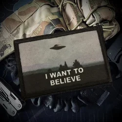I Want To Believe Tactical Printed Patch Hook&Loop Military Area 51 Flag UFO Airship Morale Badge Armband Cloth Backpack Sticker