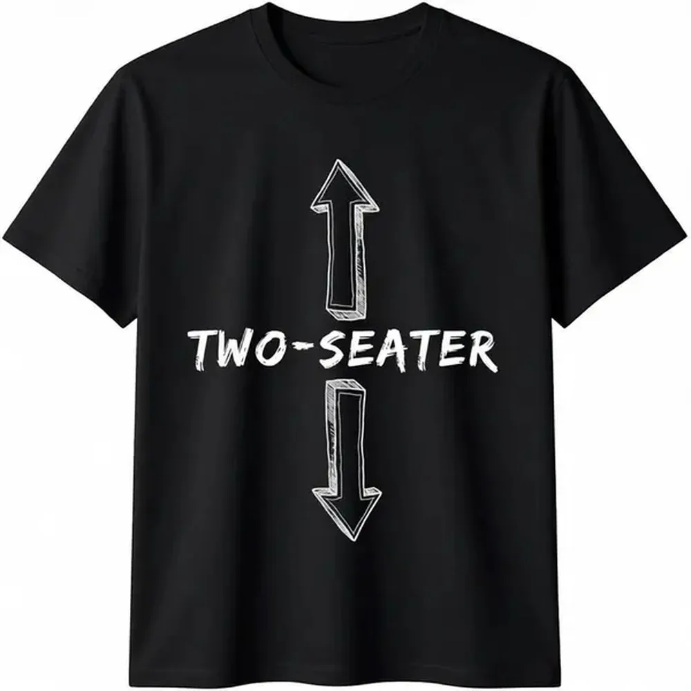 Two Seater Dirty Joke Funny Sarcastic Offensive Tee