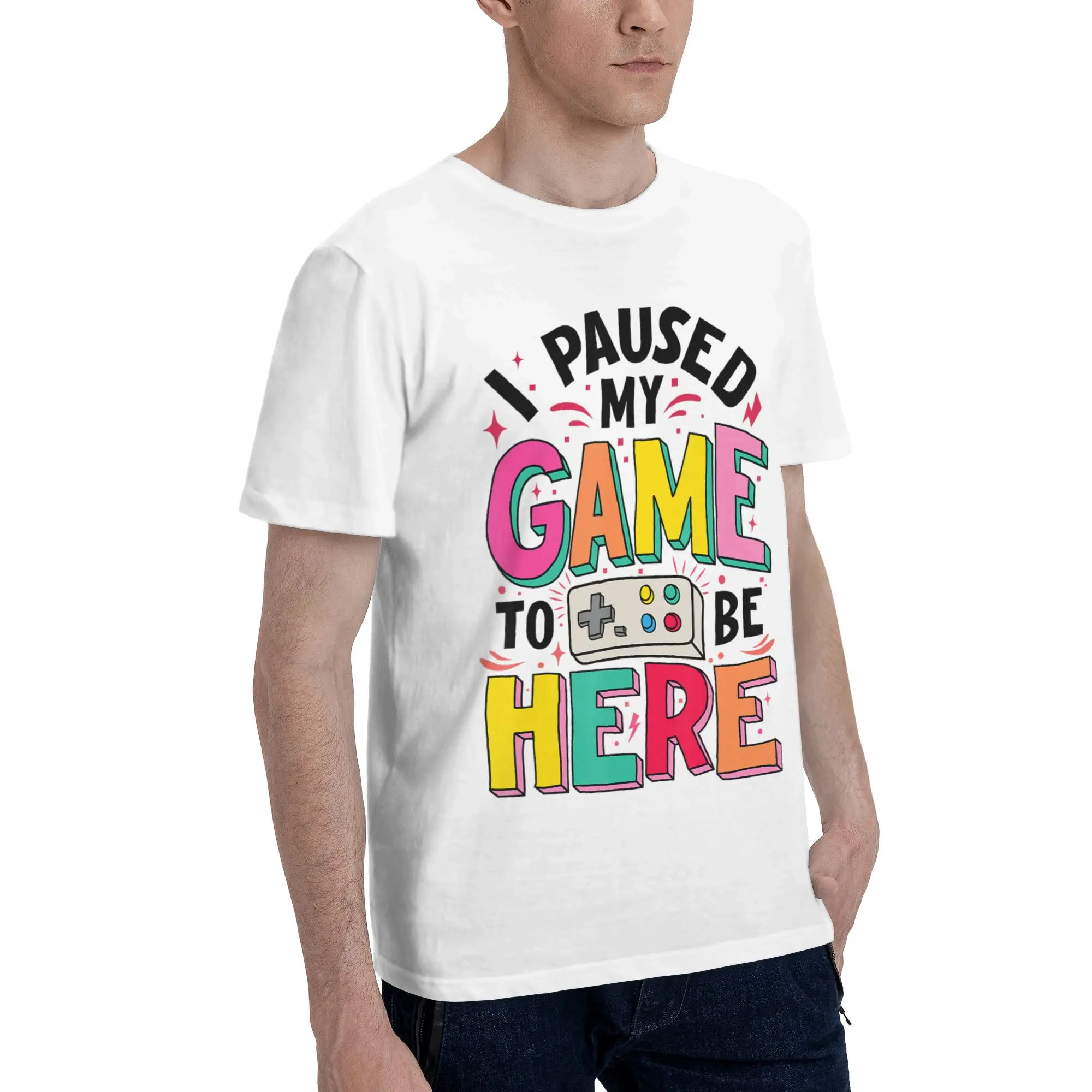 Men Women Printed I Paused My Game To Be Here T Shirt Tee Pure Cotton  T-shirts Clothes