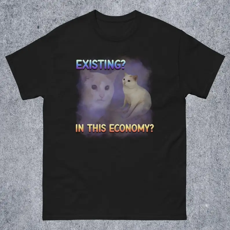 Existe dans cette économie Cadeau de t-shirt drôle de chat Meme, T-shirt de chats idiots, T-shirt de dictons drôles, Chemises Cringe