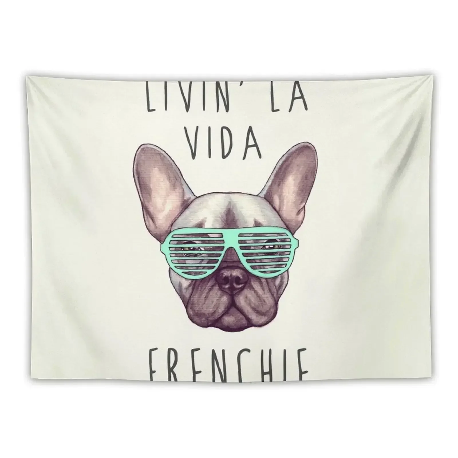 Livin' la vida Frenchie Tapestry Home And Comfort Decor Bedrooms Decorations Hanging Wall Tapestry