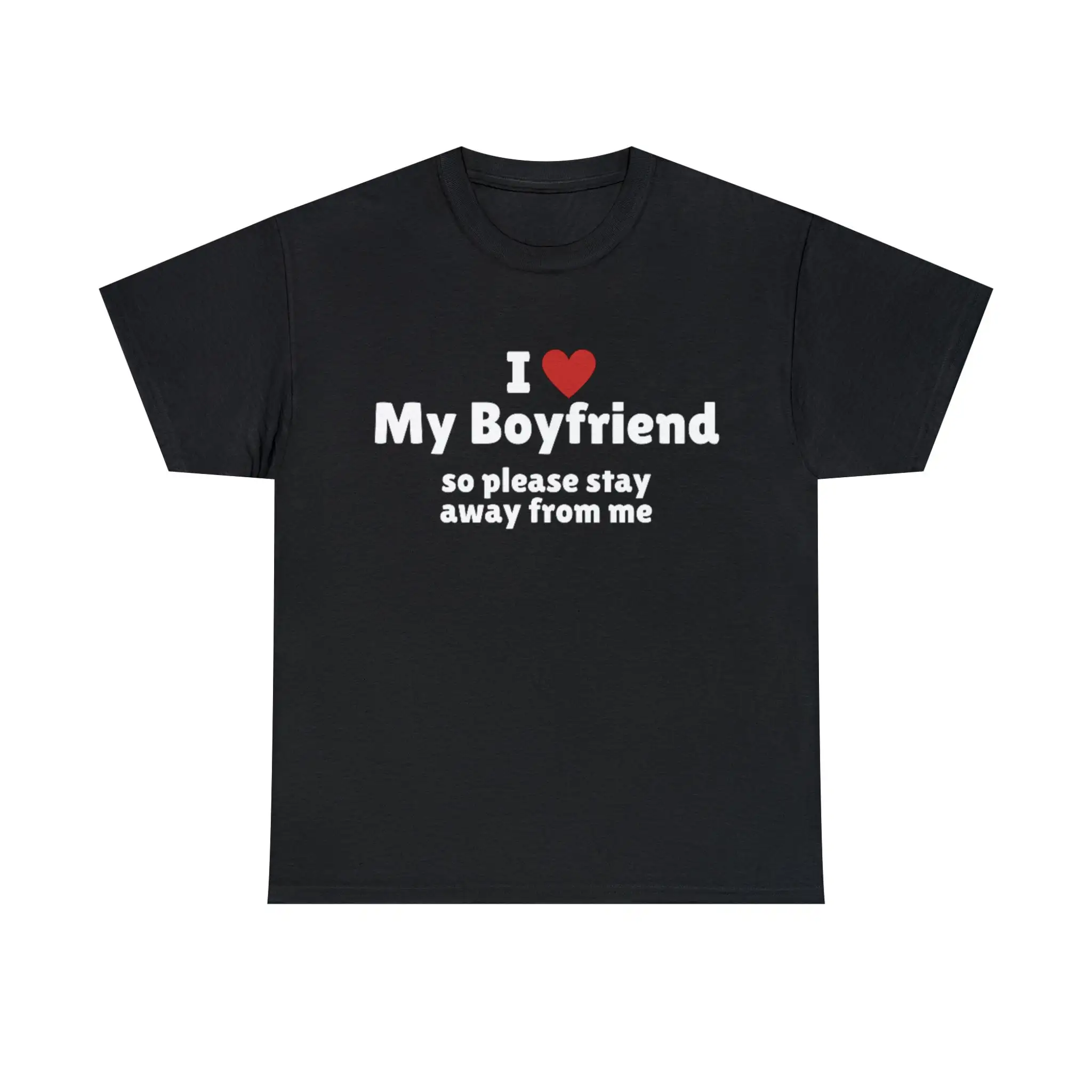 I Love My Boyfriend So Please Stay Away From Me T Shirt Heart