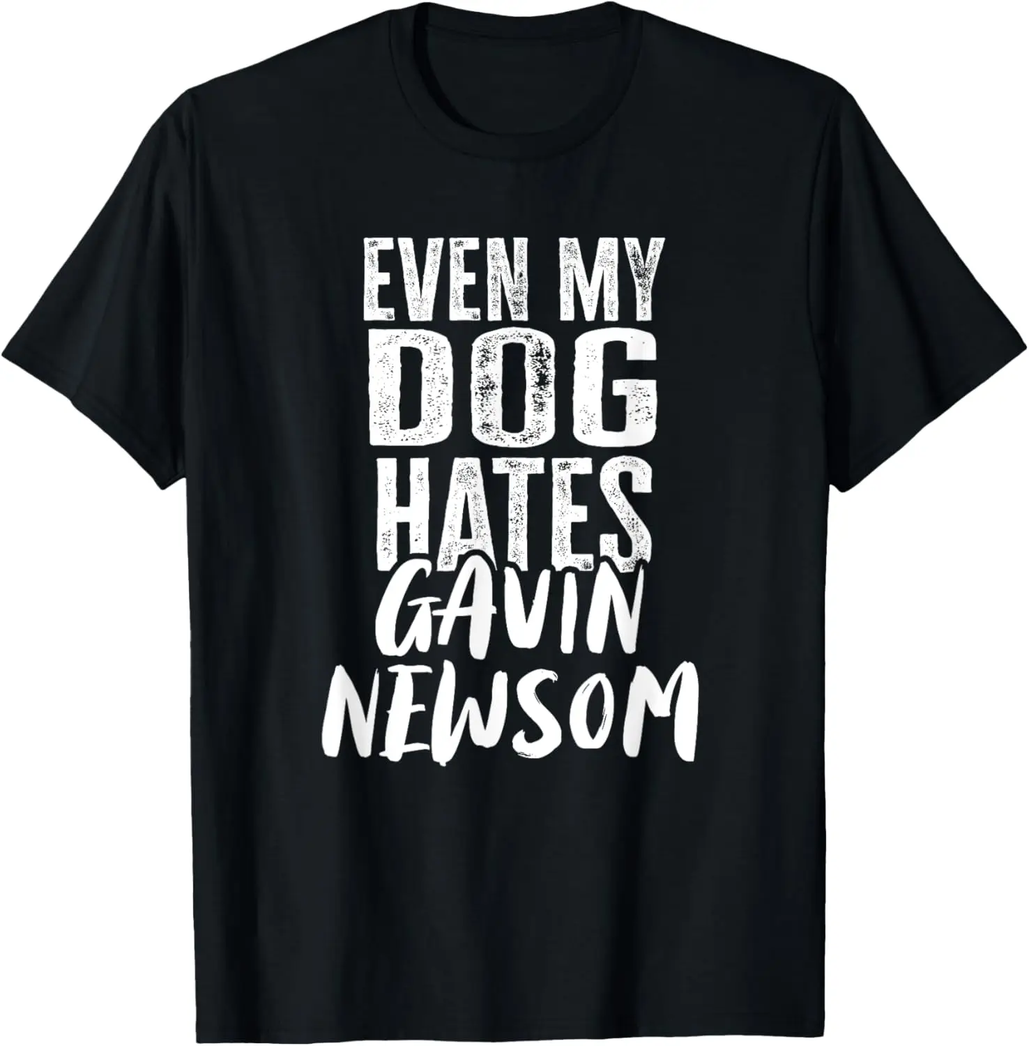 Even My Dog Hates Gavin Newsom California T-Shirt