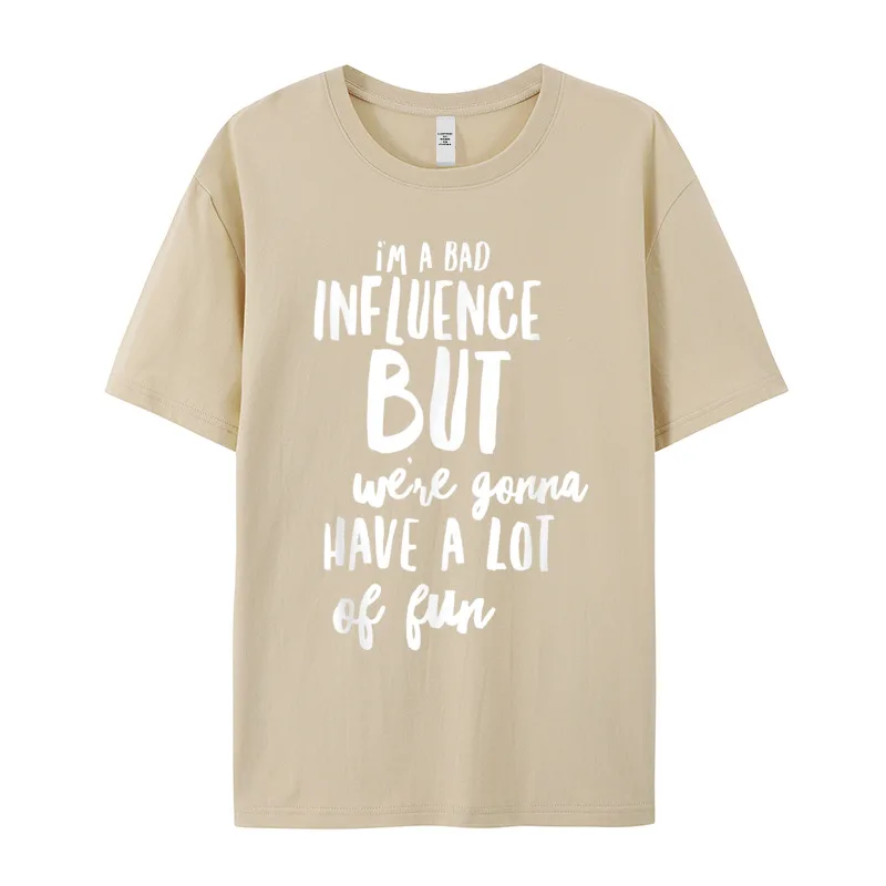 Im A Bad Influence But Tshirts Gift Idea Street Labor Day Tops Tees Short Sleeve Classic Casual Tee Shirt Round Neck 100% Cotton