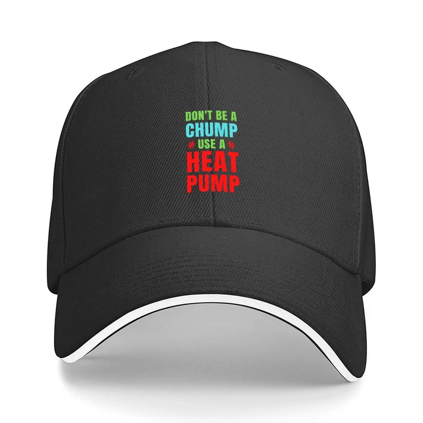 

Don't be a chump use a heat pump Baseball Cap Sun Cap Beach Bag Luxury Hat Custom Cap Boy Women's