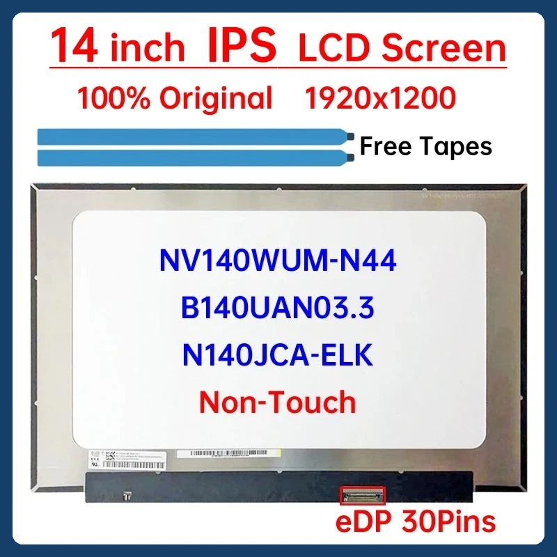 

14" IPS Laptop LCD Screen NV140WUM N44 NV140WUM-N44 B140UAN03.3 N140JCA-ELK Display Panel Matrix 1920x1200 eDP 30 Pins Non-Touch
