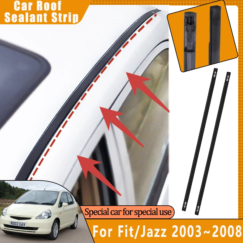 

Car Anti-dust Sticker For Honda Fit Jazz 2003~2008 GD GE Rubber Weather Strip Anti-aging Roof Gutter Sealing Seals Accessories