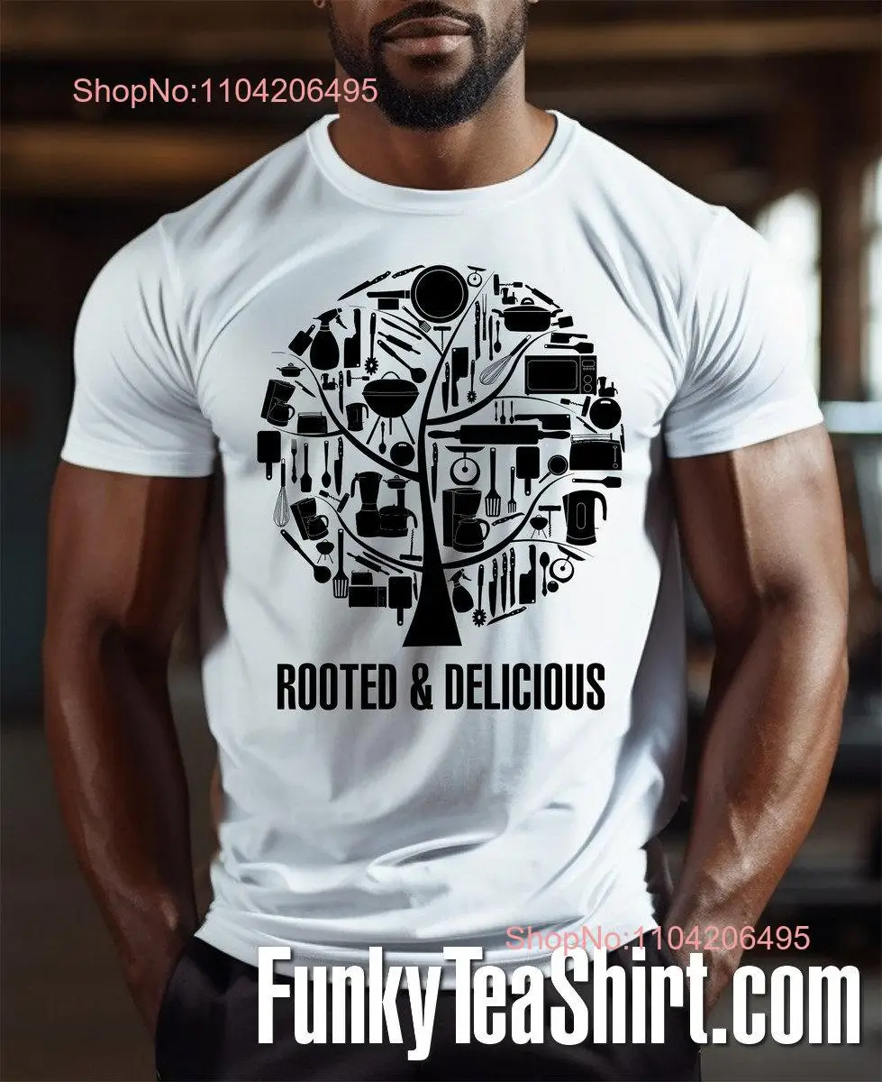 Rooted Delicious T Shirt Cooking Food Grill Culinary BBQ Cuisine Baking Griddle Chef Frying Oven Kitchen Restaurant Hot