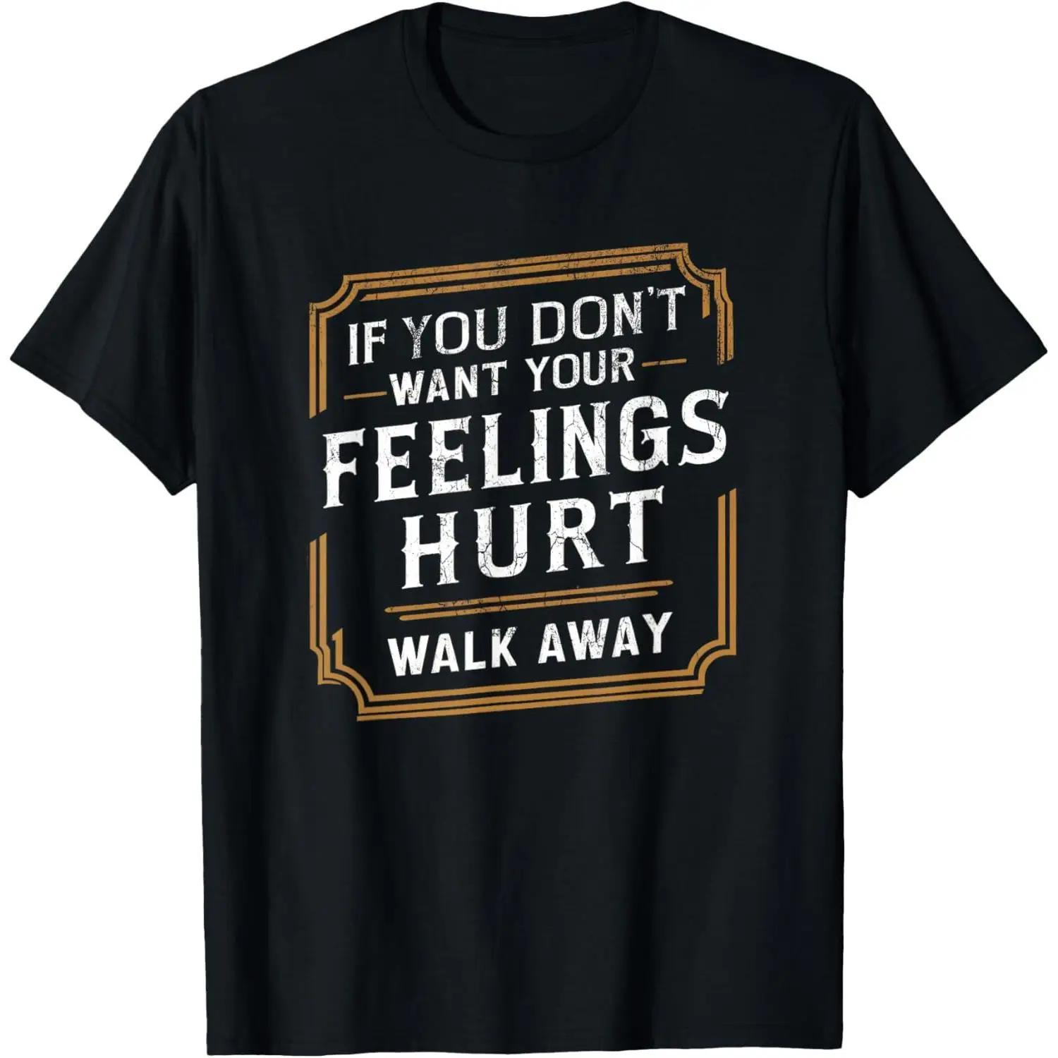 

Cotton Short Sleeve If You Don't Want Your Feelings Hurt Walk Away Funny Sarcasm T-Shirt for Men Women