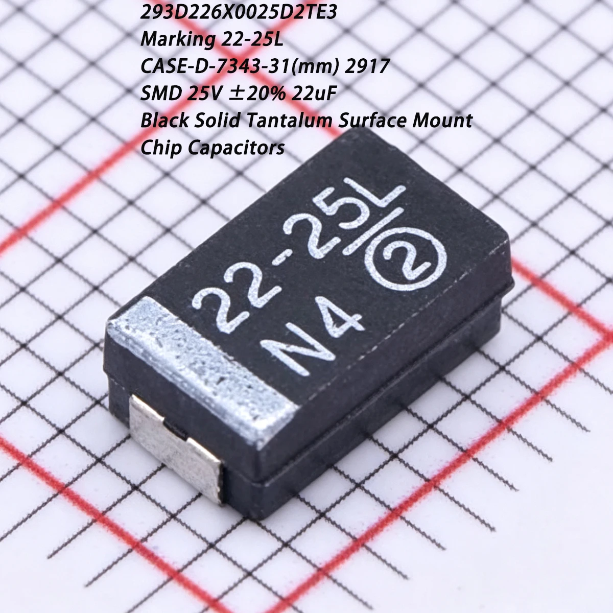 10PCS 293D226X0025D2TE3 Marking 22-25L CASE-D-7343-31mm 2917 SMD 25V ±20% 700mΩ ohms 22uF NEW Original Black Tantalum Capacitors