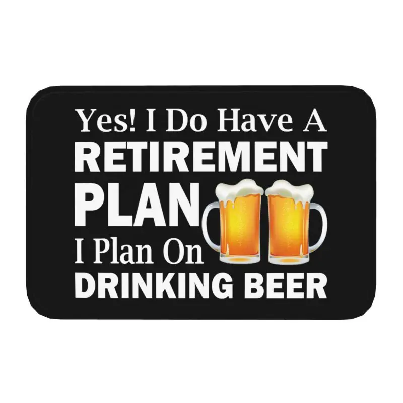 Custom Retirement Plan Drinking Beer Doormat Anti-Slip Kitchen Bath Mat Living Room Floor Door Entrance Carpet Rug
