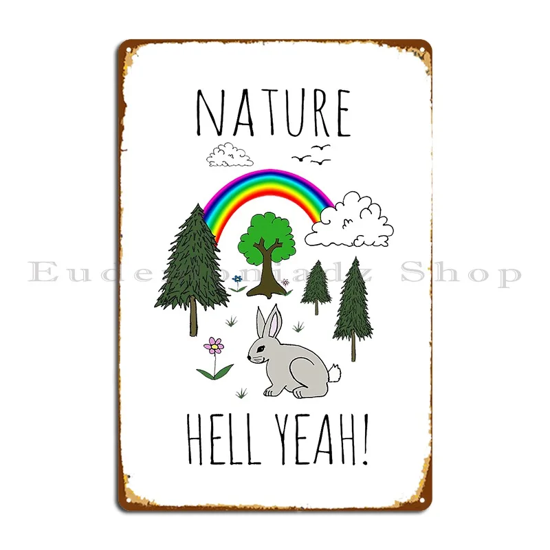 Nature Hell Yeah Metal Plaque Poster Funny Living Room Wall Cave Home Designing Tin Sign Poster