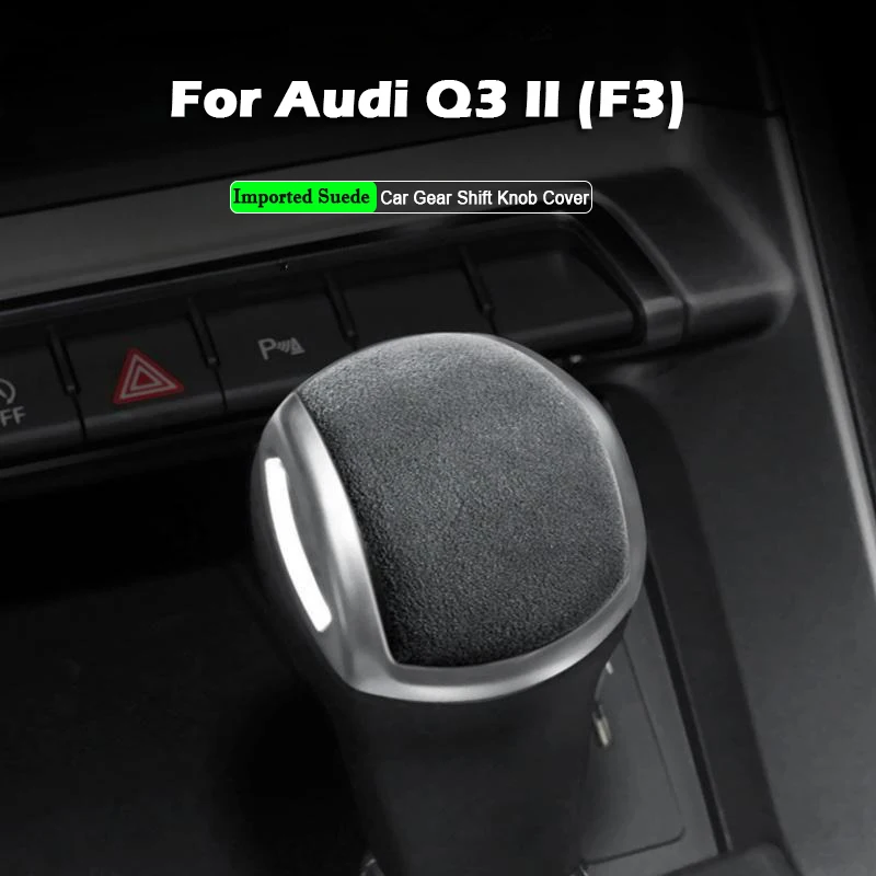 For Audi Q3 II (F3) 2018-2025 Alcantara Suede Car Gear Shift Knob Handle Cover Wrap Car Auto  Interior Protective Accessories