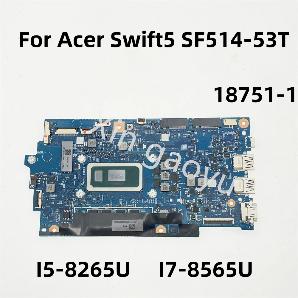 

Original For Acer Swift5 SF514-53T Laptop Mainboard Motherboard 448.0D709.001 18751-1 I5-8265U I7-8565U 100% Tested Perfectly