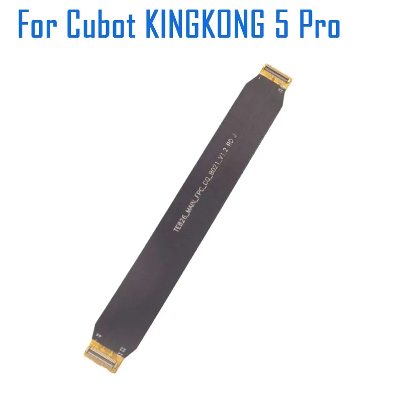 

New Original Cubot KINGKONG 5 Pro Main FPC Main Ribbon flex cable FPC For Cubot KINGKONG 5 Pro Smart Phone