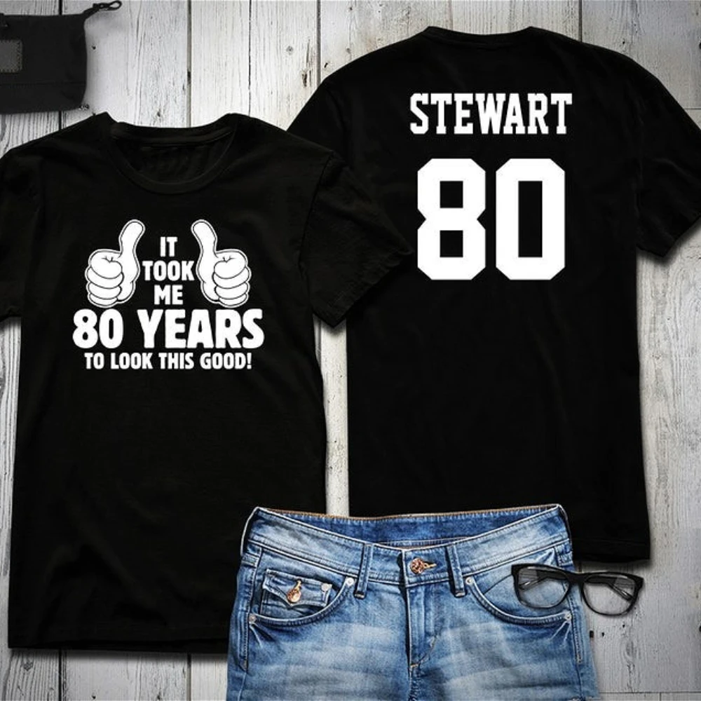 It Took Me 80 Years To Look This Good Printed T-shirt Tops 80th Personalized Birthday Shirt Woman Man Cotton Streetwear  Tee