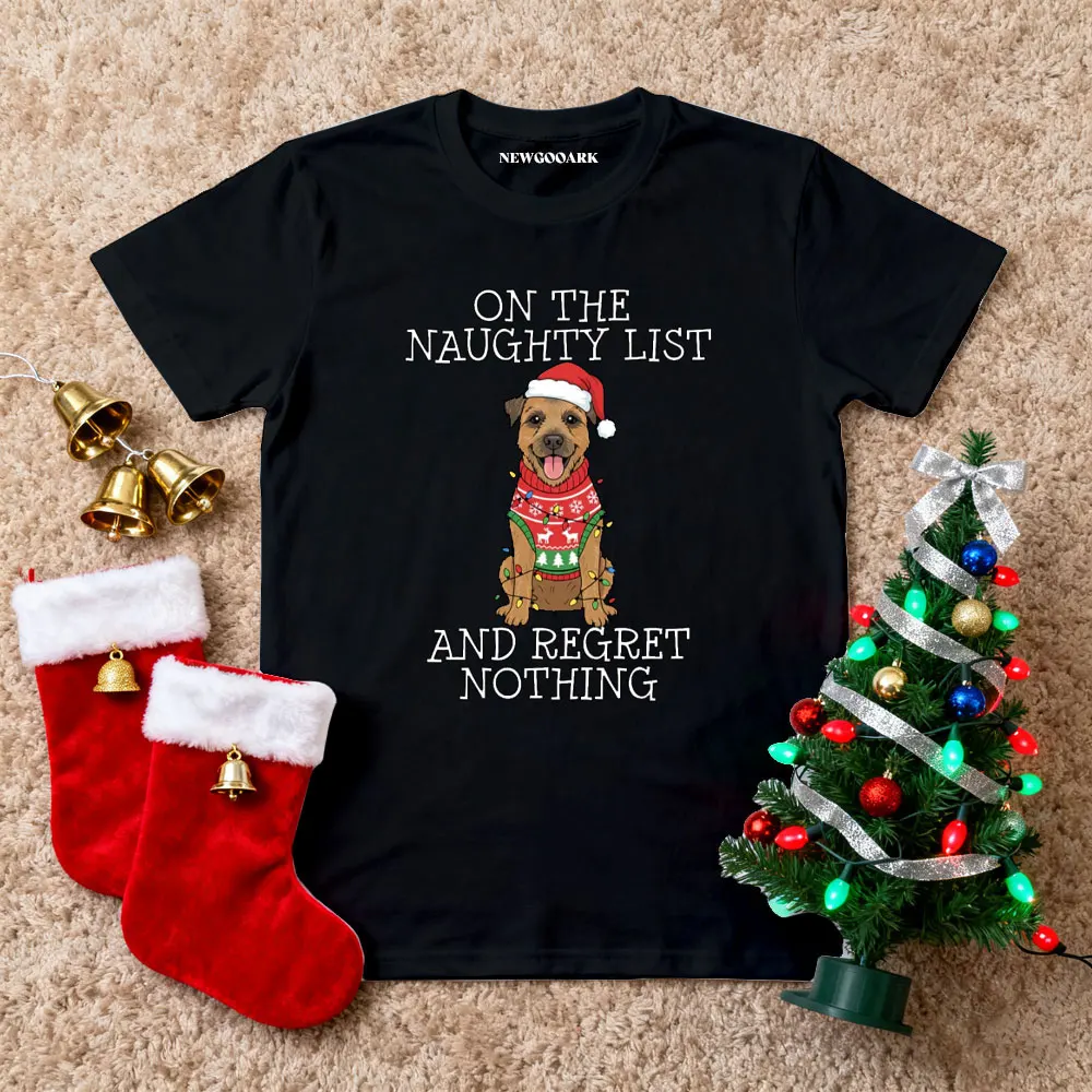 Funny Christmas Border Terrier Naughty List  T-Shirt Funny Adult O-neck Man Woman Graphic T Shirts  Casual Cotton Ropa De Hombre