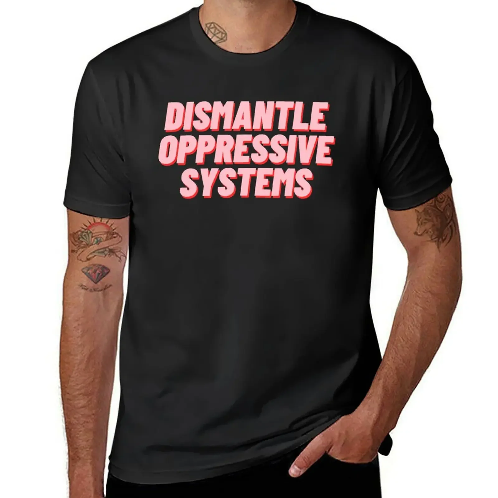 Dismantle Oppressive Systems T-Shirt quick-drying Aesthetic clothing anime clothes mens designer t shirt