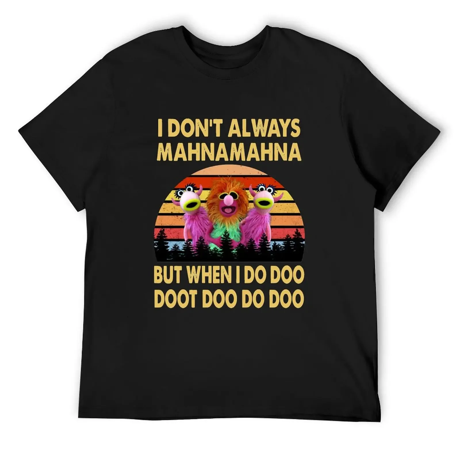 

I Don't Always Mahna Mahna But When I Do Doo The Muppet Show T-Shirt