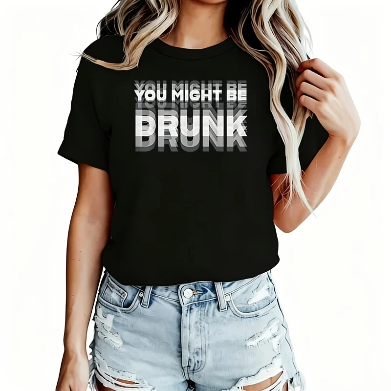 You Might Be Drunk Women's T-Shirt 100% Cotton Funny Graphic Short Sleeve Tee Novelty Shirt Casual Crew Neck Top S-5XL