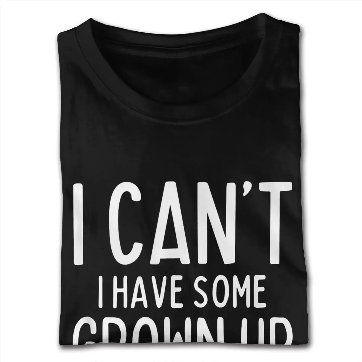 I Can't I Have Some Grown Up Sh!T To Do Funny Growth Mindset T-Shirts Men's Short Sleeve Ultra Cotton Black Round Neck T-Shirts