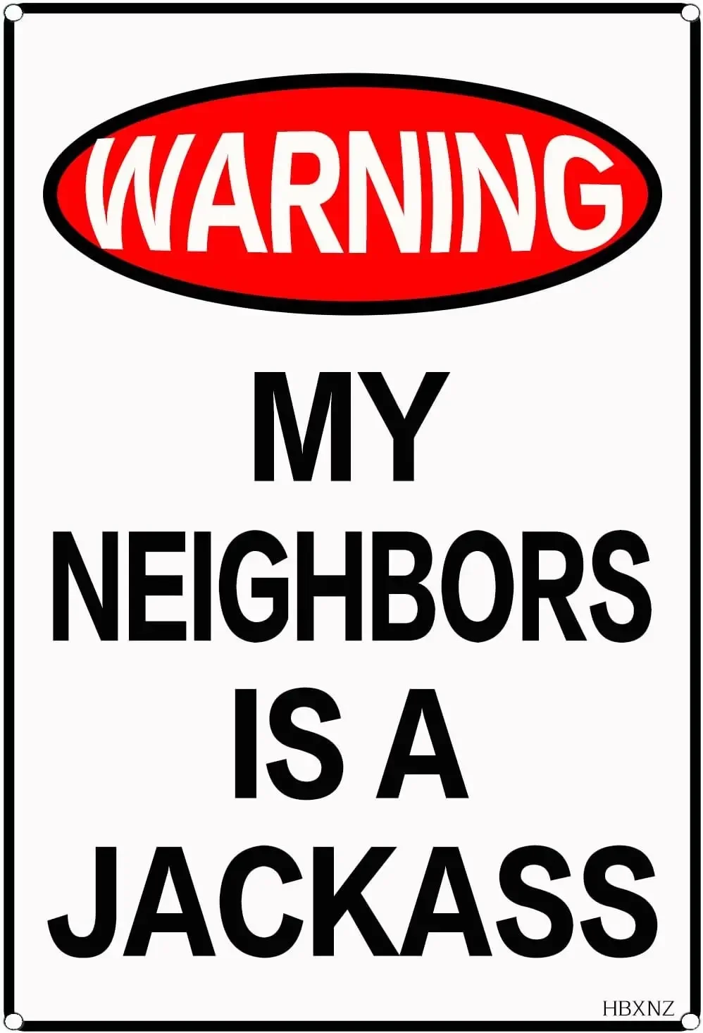 Novelty Metal Tin Sign Warning My Neighbor Is A Jackass Metal Sign Funny Man Cave Sign 12x8inch 20x30cm / 16x12inch 40x30cm