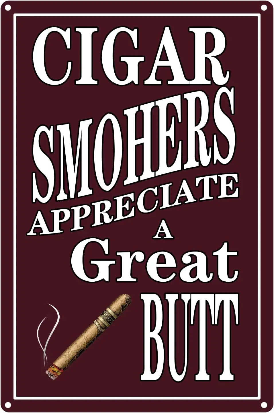 Cigar Tin Signs Wall Decor, Metal Sign for Man Cave Bar Smoking Room, Cigar Smokers Appreciate A Great Butt 8X12 Inches