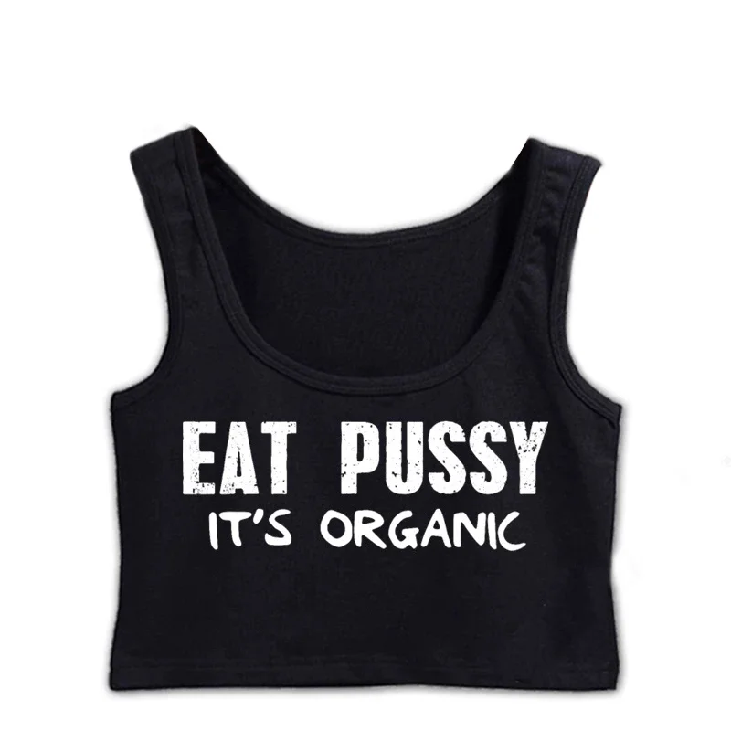 Eat Pussy The Organic Offensive Crop Top Summer Sexy Top