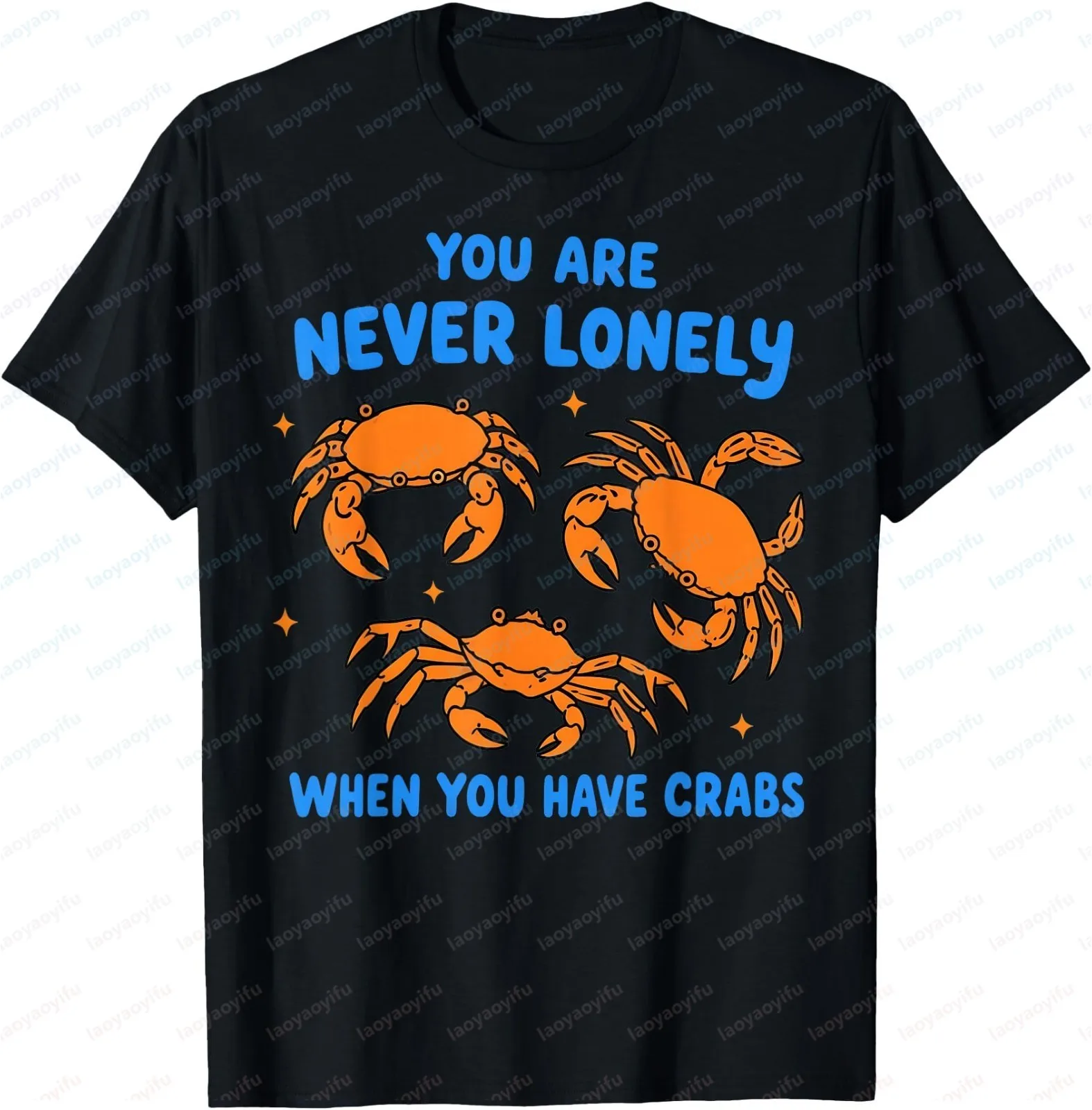 You Are Never Lonely When You Have Crabs Joke Meme Unhinged T Shirt Short-sleeved Fashionable Casual Streetwear Clothes