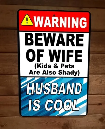 Beware of Wife Kids Pets Shady Husband is Cool  Metal Wall Warning Sign