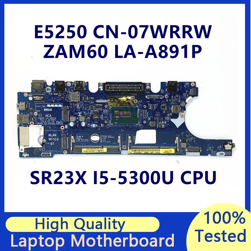 

CN-07WRRW 07WRRW 7WRRW Mainboard For Dell E5250 Laptop Motherboard With SR23X I5-5300U CPU ZAM60 LA-A891P 100% Fully Tested Good