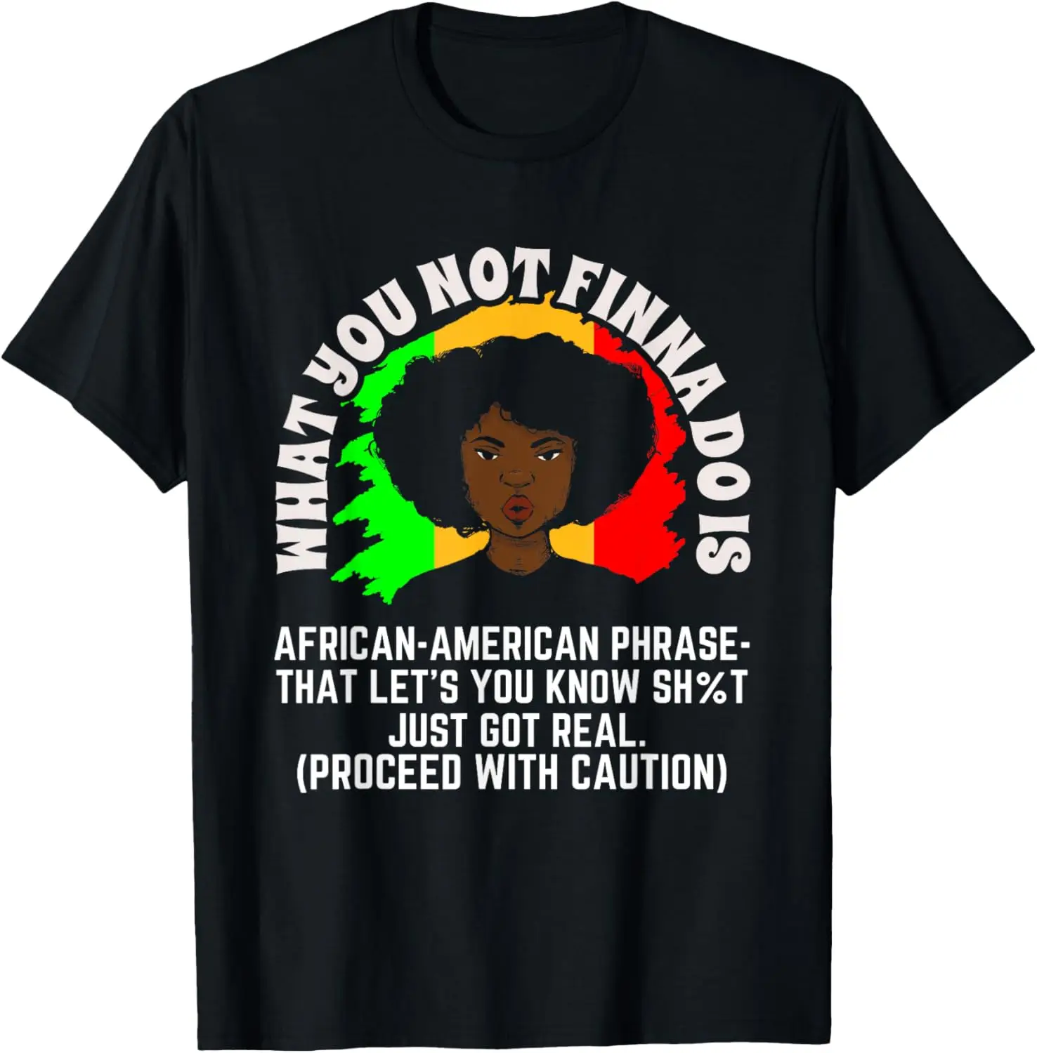 

What You Not Finna Do Is African American Phrase Juneteenth T-Shirt