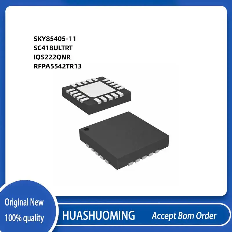 10PCS/LOT SKY85405-11 SKY85405 SKY85405-1 SC418ULTRT SC418 SC418ULTR IQS222QNR IQS222    RFPA5542 RFPA5542TR13 RFPA5542SR QFN20