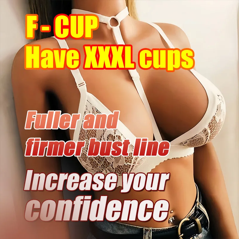 Fast Growth And Enlargement, Increase Elasticity，Firm, Permanent, Perfect Body, Big size, A To G-Cup, No Rebound,